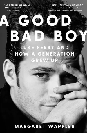 A Good Bad Boy : Luke Perry and How a Generation Grew Up Cleary's