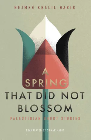 A Spring That Did Not Blossom : Palestinian Short Stories Cleary's