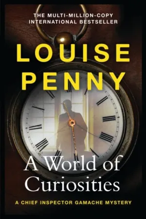 A World of Curiosities : A Chief Inspector Gamache Mystery, NOW A MAJOR TV SERIES CALLED THREE PINES