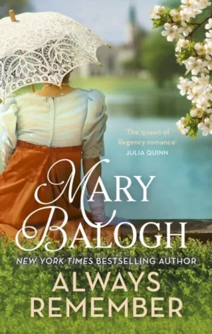 Always Remember : Fall in love against the odds in this charming Regency romance by Mary Balogh