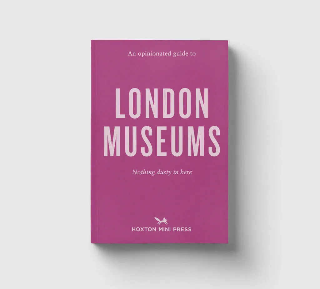 An Opinionated Guide to London Museums