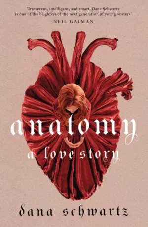 Anatomy: A Love Story  the must-read Reese Witherspoon Book Club Pick by Dana Schwartz