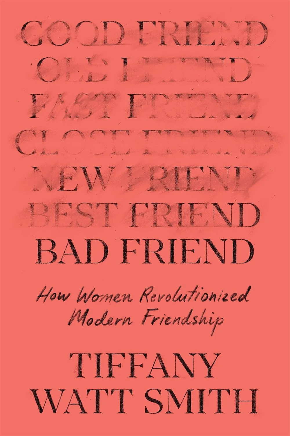 Bad Friend : How Women Revolutionized Modern Friendship Cleary's