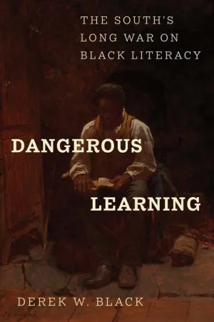Dangerous Learning : The South's Long War on Black Literacy Cleary's