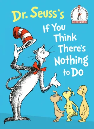 Dr. Seuss's If You Think There's Nothing to Do Cleary's