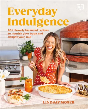 Everyday Indulgence : 80  Cleverly Balanced Recipes to Nourish Your Body and Delight Your Soul: A Cookbook Cleary's