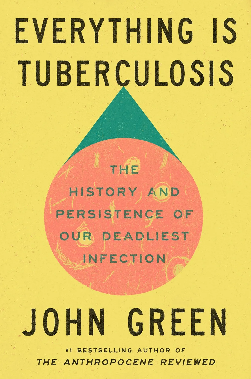 Everything Is Tuberculosis : The History and Persistence of Our Deadliest Infection Cleary's