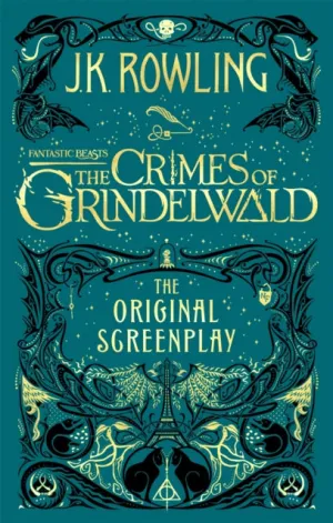 Fantastic Beasts: The Crimes of Grindelwald - The Original Screenplay by J. K. Rowling