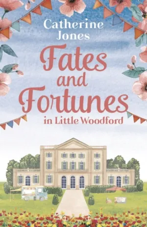 Fates and Fortunes in Little Woodford by Catherine Jones