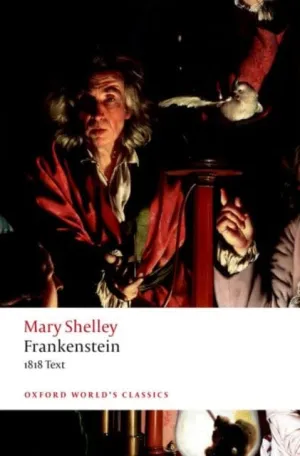 Frankenstein: or `The Modern Prometheus' The 1818 Text by Mary Wollstonecraft Shelley