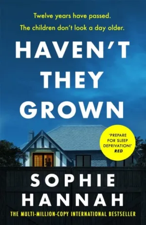 Haven't They Grown  by Sophie Hannah