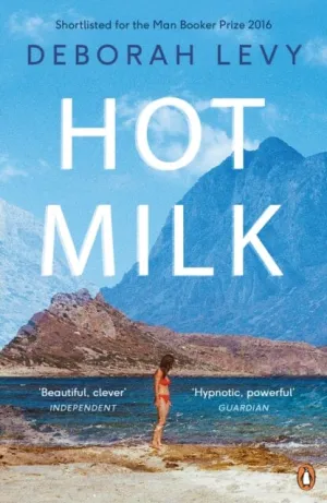 Hot Milk by Deborah Levy