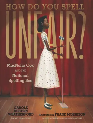 How Do You Spell Unfair?: MacNolia Cox and the National Spelling Bee Cleary's