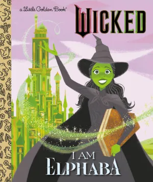 I Am Elphaba (Universal Pictures Wicked) Cleary's