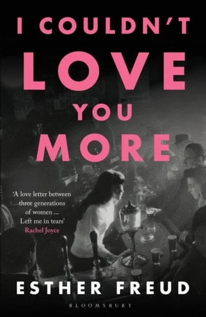 I Couldn't Love You More by Esther Freud