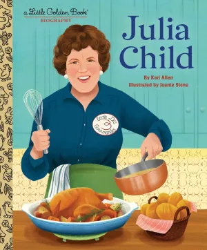 Julia Child: A Little Golden Book Biography Cleary's