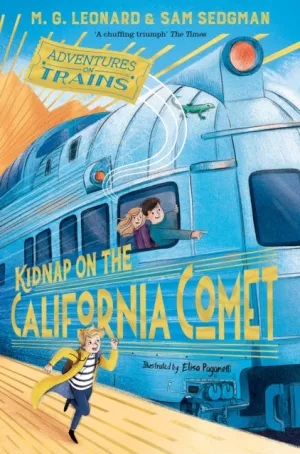 Kidnap on the California Comet by M. G. Leonard