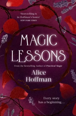 Magic Lessons: A Prequel to Practical Magic by Alice Hoffman