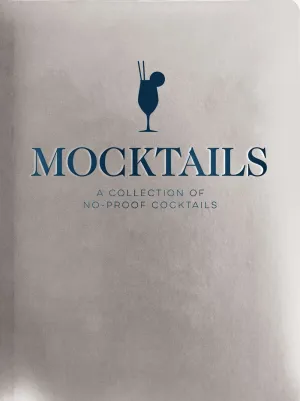 Mocktails : A Collection of Low-Proof, No-Proof Cocktails Cleary's