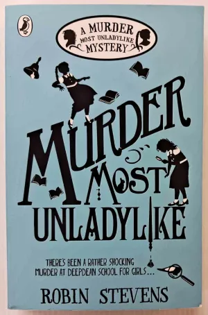 MURDER MOST UNLADYLIKE - Robin Stevens
