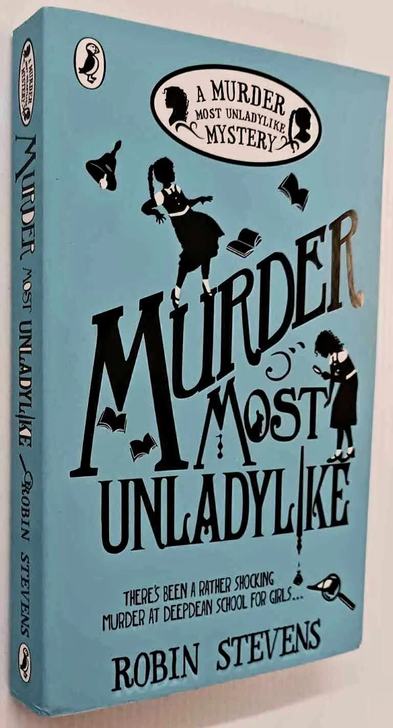 MURDER MOST UNLADYLIKE - Robin Stevens