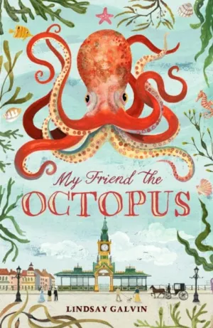 My Friend the Octopus by Lindsay Galvin