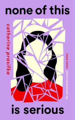 None of This Is Serious by Catherine Prasifka