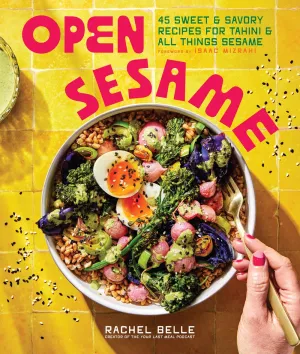 Open Sesame : 45 Sweet & Savory Recipes for Tahini & All Things Sesame Cleary's