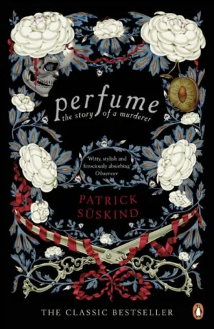 Perfume: The Story of a Murderer by Patrick Suskind