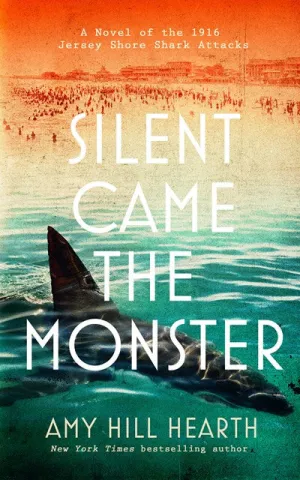 Silent Came the Monster : A Novel of the 1916 Jersey Shore Shark Attacks Cleary's