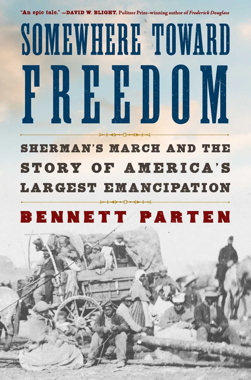 Somewhere Toward Freedom : Sherman's March and the Story of America's Largest Emancipation Cleary's