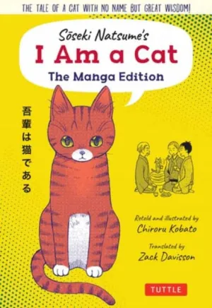 Soseki Natsume's I Am A Cat: The Manga Edition : The tale of a cat with no name but great wisdom! by Natsume