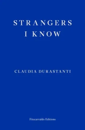 Strangers I Know by Claudia Durastanti