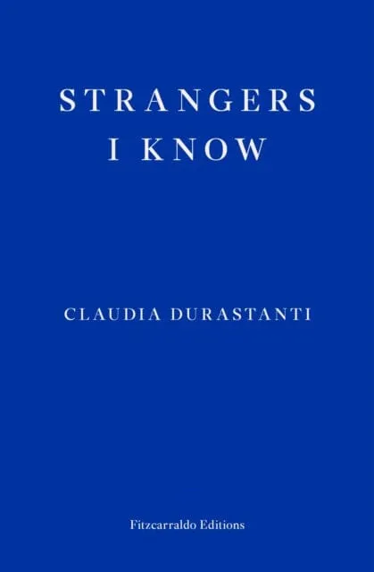 Strangers I Know by Claudia Durastanti