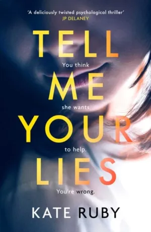 Tell Me Your Lies  by Kate Ruby