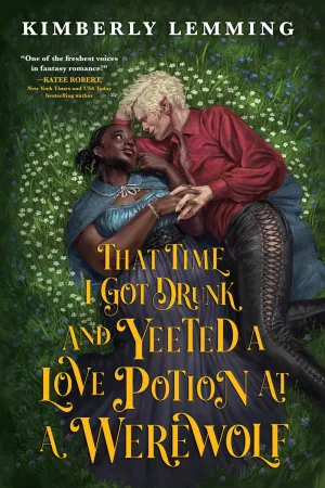 That Time I Got Drunk and Yeeted a Love Potion at a Werewolf Cleary's