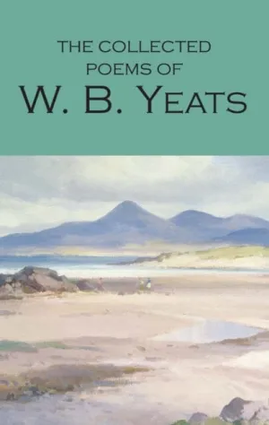 The Collected Poems of W.B. Yeats by W.B. Yeats