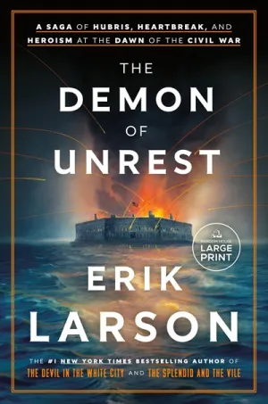 The Demon of Unrest : A Saga of Hubris, Heartbreak, and Heroism at the Dawn of the Civil War (Large type / large print) Cleary's