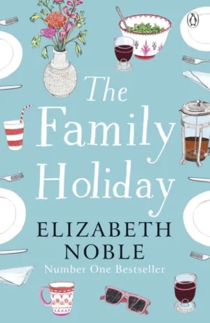 The Family Holiday: Escape to the Cotswolds for a heartwarming story of love and family by Elizabeth Noble