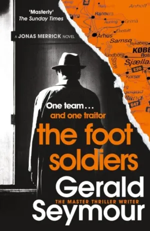 The Foot Soldiers  by Gerald Seymour