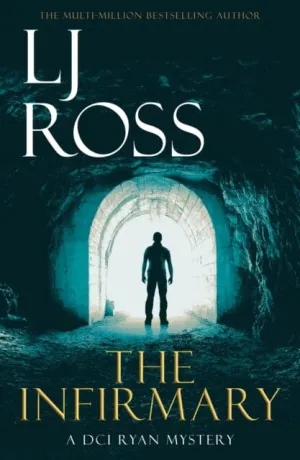 The Infirmary: A DCI Ryan Mystery by LJ Ross