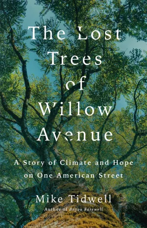 The Lost Trees of Willow Avenue : A Story of Climate and Hope on One American Street Cleary's