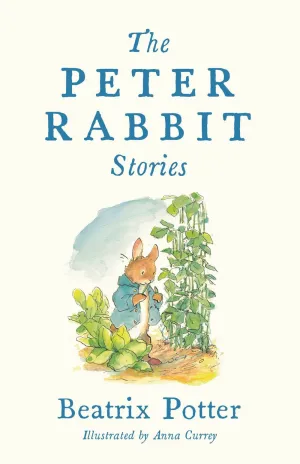 The Peter Rabbit Stories : Deluxe edition with 77 new colour illustrations by Anna Currey: The Perfect Easter Gift (Alma Junior Classics) Cleary's