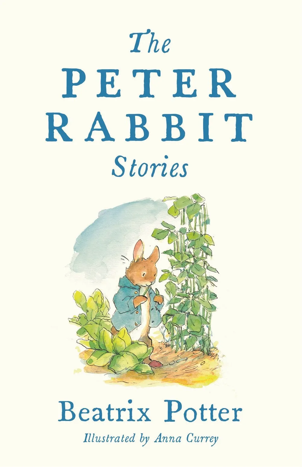 The Peter Rabbit Stories : Deluxe edition with 77 new colour illustrations by Anna Currey: The Perfect Easter Gift (Alma Junior Classics) Cleary's