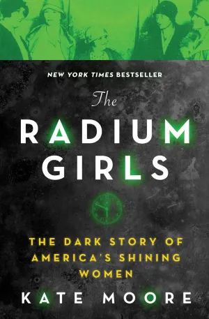 The Radium Girls : The Dark Story of America's Shining Women Cleary's