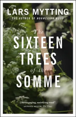 The Sixteen Trees of the Somme by Lars Mytting