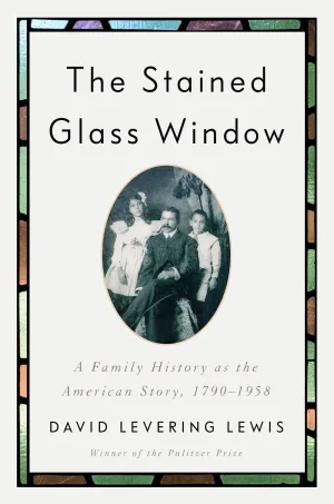 The Stained Glass Window : A Family History as the American Story, 1790-1958 Cleary's