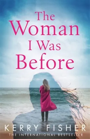The Woman I Was Before  by Kerry Fisher