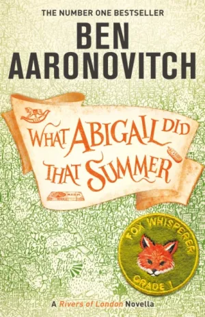 What Abigail Did That Summer (Rivers of London Novella) by Ben Aaronovitch