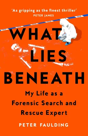 What Lies Beneath : My life as a forensic search and rescue expert Cleary's